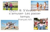 Leçon 8: Sévader et samuser- Les passe-temps Français 4/5.