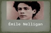 Émile Nelligan Nelligan, qui est le poète le plus admiré et aimé du Québec, a passé sa vie à Montréal et a habité quelques années sur le Plateau Mont-Royal.