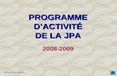 Programme d'activité 2008-2009 PROGRAMME DACTIVITÉ DE LA JPA PROGRAMME DACTIVITÉ DE LA JPA 2008-2009.