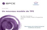 15 avril 2010 Un nouveau modèle de TPE Par Alain Tourdjman Directeur Etudes, Veille & Prospective BPCE Observatoire de la Petite Entreprise Conférence.