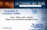 Les rôles des aînés Dans la société québécoise Gramby 5 octobre 2008 M. Daniel Gagnon, Secrétaire général Conseil des aînés.