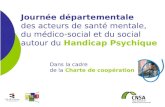 Journée départementale des acteurs de santé mentale, du médico-social et du social autour du Handicap Psychique Dans la cadre de la Charte de coopération.