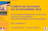 COMITE DE PILOTAGE DU 28 NOVEMBRE 2012 PLAN DEPARTEMENTAL DACTION POUR LE LOGEMENT DES PERSONNES DEFAVORISEES DE LHERAULT co-pilotage État – Conseil Général.