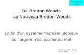 De Bretton Woods au Nouveau Bretton Woods La fin dun système financier utopique où largent nest pas lié au réel Vous pouvez Cliquer Réalisé par Daniel.