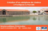 Création dun miniplexe de cinéma à Frontignan la Peyrade Réunion publique dinformation Jeudi 21 novembre 2013 – 18h – Anciens chais.