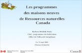 Les programmes des maisons neuves de Ressources naturelles Canada Barbara Mullally Pauly Chef, programmes des habitations Office de lefficacité énergétique.