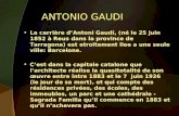 ANTONIO GAUDI La carrière dAntoni Gaudí, (né le 25 juin 1852 à Reus dans la province de Tarragona) est etroitement liee a une seule ville: Barcelone. Cest.