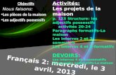 Français 2: mercredi, le 3 avril, 2013 Activités: Les projets de la maison p. 123 Structure: les adjectifs possessifs activités 20-24 Paragraphs formatifs-La.