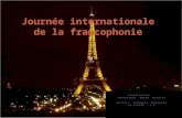 COORDINATEUR : PROFESSEUR BRATU NICOLAS Burlacu Georgeta Madalina LA CLASSE : 9 F Journée internationale de la francophonie.