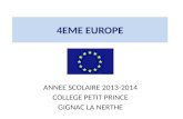 4EME EUROPE ANNEE SCOLAIRE 2013-2014 COLLEGE PETIT PRINCE GIGNAC LA NERTHE.