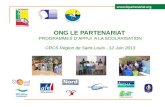 ONG LE PARTENARIAT PROGRAMMES DAPPUI A LA SCOLARISATION CRCS Région de Saint-Louis - 12 Juin 2013 .