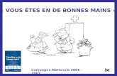 « VOUS ÊTES EN DE BONNES MAINS » Campagne Nationale 2006 - 2007.