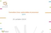 1 Formation Linux :exécutables et processus SIM 21 octobre 2013.