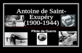 Antoine de Saint- Exupéry (1900-1944) Pilote de Guerre.