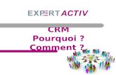 CRM Pourquoi ? Comment ?. CRM : signification Signification de CRM / GRC ? Customer Relationship Management Gestion de la relation client Tour de table,