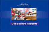 Cuba contre le blocus. LORIGINE DU BLOCUS 6 février 1959 : Un rapport de la Banque Nationale de Cuba consigne le dépôt dans des banques nord-américaines.