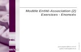 © HEC Lausanne - 2003 Modèle Entité-Association (2) Exercices - Enoncés yves.pigneur@hec.unil.ch gabor.maksay@eivd.ch.