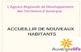 ACCUEILLIR DE NOUVEAUX HABITANTS LAgence Régionale de Développement des Territoires dAuvergne.