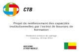 Projet de renforcement des capacités institutionnelles par loctroi de bourses de formation Restitution mission de cadrage Cotonou, 29 mai 2013.