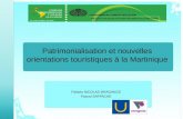 Patrimonialisation et nouvelles orientations touristiques à la Martinique Fabiola NICOLAS-BRAGANCE Pascal SAFFACHE.