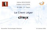 Le Client Léger Adrien MACHADO Fabien LOCUSSOL IR 2000 - 3 ème année 24 Janvier 2003 Nouvelles Technologies Réseaux.