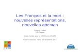 Les Français et la mort : nouvelles représentations, nouvelles attentes Tanguy Châtel Sociologue Etude menée pour la CPFM et la CSNAF Salon Funéraire,