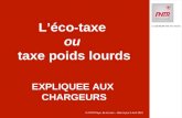 © FNTR Pays de la Loire – Mise à jour 2 Avril 2012 Léco-taxe ou taxe poids lourds EXPLIQUEE AUX CHARGEURS.