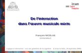 De linteraction dans lœuvre musicale mixte De linteraction dans lœuvre musicale mixte François NICOLAS (compositeur) Logique et interaction : vers une.