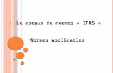 I. Le corpus de normes « IFRS » Normes applicables.