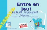 Entre en jeu! Entre en jeu! Guide de lintervenant Guide pédagogique déducation à la citoyenneté à lusage des intervention jeunesse Forum Jeunesse Montérégie.