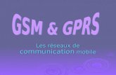Les réseaux de communication mobile HISTORIQUE GSM GPRS GSM VS GPRS CONCLUSION.