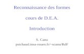 Reconnaissance des formes cours de D.E.A. Introduction S. Canu psichaud.insa-rouen.fr/~scanu/RdF.