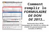 1 Comment remplir le FORMULAIRE DE DON DE 2013… DE 2013… Nationale (hors RCN) Campagne de charité en milieu de travail du gouvernement du Canada (CCMTGC)