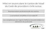 Mise en œuvre dans le canton de Vaud du Code de procédure civile suisse Représentation professionnelle des parties La procédure simplifiée et son objectif.