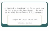 Le Nouvel urbanisme et la promotion de la «nouvelle banlieue»: le cas du projet Bois-Franc à St-Laurent Congrès de lACFAS-13 mai 2004 Sébastien Darchen.