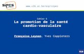 Www.ulb.ac.be/esp/sipes Cahier 6 La promotion de la santé cardio-vasculaire Françoise Leynen, Yves Coppieters.