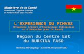 1 LEXPERIENCE DU PIHVES (Programme Intégré dHydraulique Villageoise et dEducation pour la Santé) Région du Centre Est du BURKINA FASO Ministère de la Santé