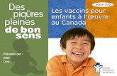 Présenté par : Date : Lieu : Les vaccins pour enfants à lœuvre au Canada.