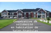 C oopérative de solidarité en habitation de S aint- S tanislas 24, rue Saint-Gabriel, Saint-Stanislas, G0X 3E0.
