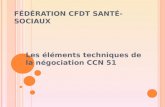 F ÉDÉRATION CFDT S ANTÉ -S OCIAUX Les éléments techniques de la négociation CCN 51.