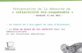 Présentation de la démarche de « collectivité éco-responsable » - Vendredi 11 mai 2012 - - La charte de léco-agent en Cœur dOstrevent, - La mise en place.