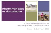 + Colloque de restitution et déchanges sur lIntercollectivité Ségou – 5, 6 et 7 avril 2011 Recommandations du colloque.