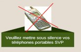 Veuillez mettre sous silence vos téléphones portables SVP.