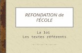 REFONDATION de lÉCOLE La loi Les textes référents.