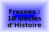 Fresnes : 10 siècles dHistoire. XIIe Siècle Lautel de Fresnes est donné par Alvise, évêque dArras, à la maison de Château lAbbaye, puis aux chanoines.