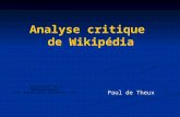 Analyse critique de Wikipédia Paul de Theux. Analyse critique de Wikipedia Critique principale : la validation des données nest pas exercée par des experts.