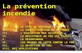 Septembre 2007- 1 La prévention incendie I. LE TYPE DE BATIMENT II. LE COMPARTIMENTAGE DU BÂTIMENT III. LEVACUATION DES OCCUPANTS IV. LA RESISTANCE AU.