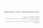 Seniors et territoires Jean-François NYS Directeur de lIUP « Management des entreprises de service » Président de la Conférence régionale de santé du Limousin.