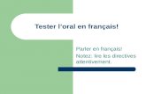 Tester loral en français! Parler en français! Notez: lire les directives attentivement