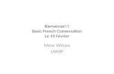 Bienvenue!!! Basic French Conversation Le 19 Février Mme Wilson UWSP.